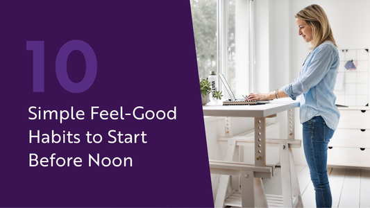 10 Simple Feel-Good Habits to Start Before Noon