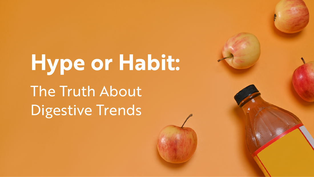 Hype or Habit? The Truth About Digestive Trends