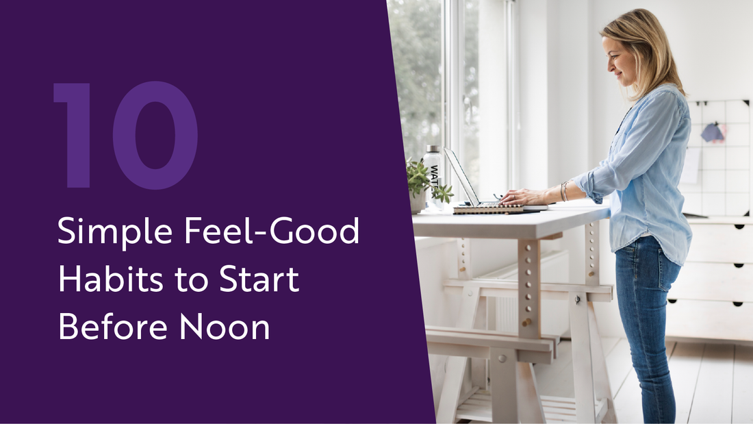 10 Simple Feel-Good Habits to Start Before Noon