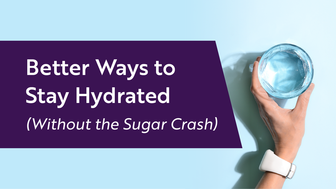 Better Ways to Stay Hydrated (Without the Sugar Crash)